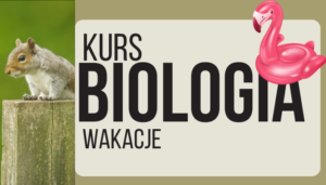 Kurs wakacyjny biologia