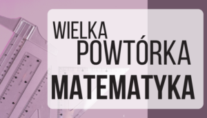 Wielka powtórka matematyka
