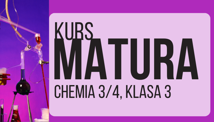 CHEMIA MATURA, CZĘŚĆ 3/4, KLASA 3