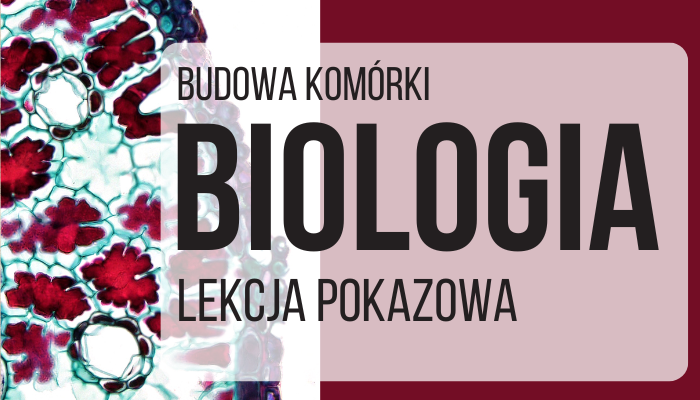 LEKCJA POKAZOWA Z BIOLOGII ROZSZERZONEJ BUDOWA KOMÓRKI