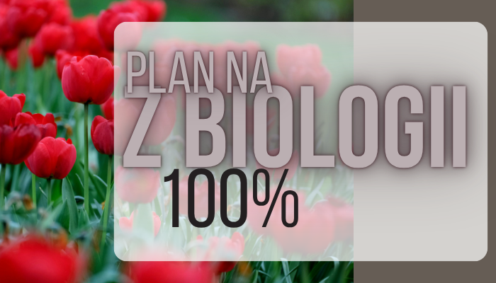PLAN NA 100 PROCENT Z BIOLOGII