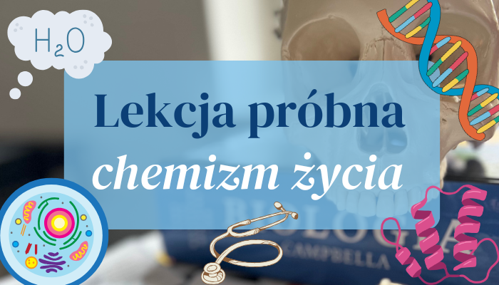 DARMOWA LEKCJA BIOLOGII – LEKCJA PRÓBNA – CHEMIZM ŻYCIA