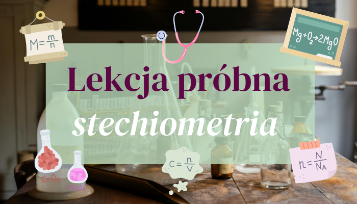 DARMOWA LEKCJA CHEMII – LEKCJA PRÓBNA – STECHIOMETRIA