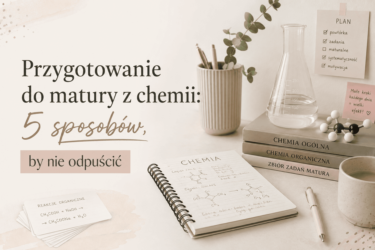Przygotowanie do matury z chemii - jak nie odpuścić w nauce
